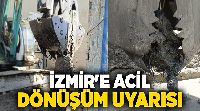 İzmir'e acil dönüşüm uyarısı