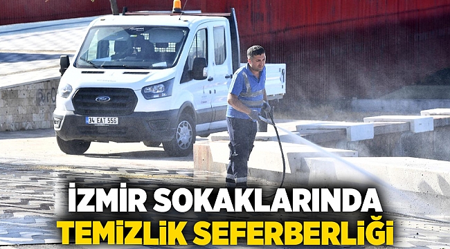 İzmir sokaklarında temizlik seferberliği