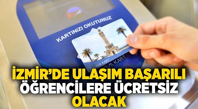 İzmir'de ulaşım başarılı öğrencilere ücretsiz olacak