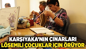 Karşıyaka’nın çınarları lösemili çocuklar için örüyor