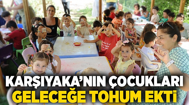 Karşıyaka’nın çocukları geleceğe tohum ekti