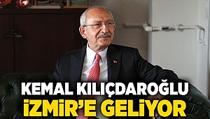 Kemal Kılıçdaroğlu İzmir’e geliyor