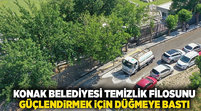 Konak Belediyesi temizlik filosunu güçlendirmek için düğmeye bastı