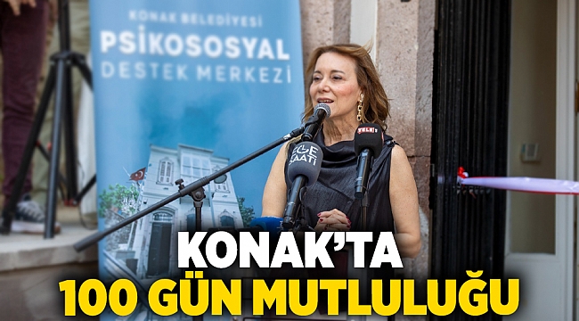 Konak’ta 100 gün mutluluğu