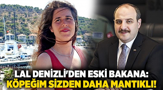 Lal Denizli'den eski bakana: Köpeğim sizden daha mantıklı!