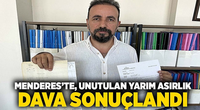 Menderes'te, unutulan yarım asırlık dava sonuçlandı