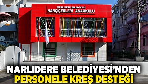 NARLIDERE BELEDİYESİ’NDEN PERSONELE KREŞ DESTEĞİ