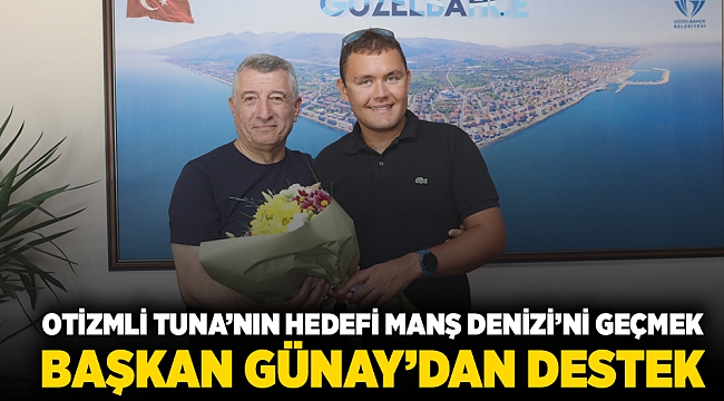 Otizmli Tuna’nın hedefi Manş Denizi’ni geçmek! Başkan Günay’dan destek