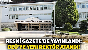 Resmi Gazete'de yayınlandı: DEÜ'ye yeni rektör atandı!