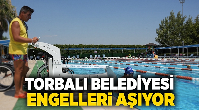 Torbalı Belediyesi engelleri aşıyor