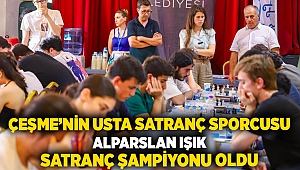 Uluslararası usta Çeşmeli satranç sporcusu Alparslan Işık 10.Çeşme Open şampiyonu oldu