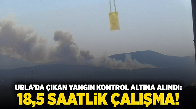 Urla’da çıkan yangın kontrol altına alındı: 18,5 saatlik çalışma!