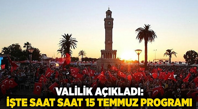 Valilik açıkladı: İşte saat saat 15 Temmuz programı