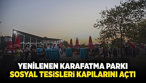 Yenilenen Karafatma Parkı Sosyal Tesisleri kapılarını açtı