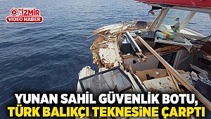 Yunan Sahil Güvenlik botu, Türk balıkçı teknesine çarptı