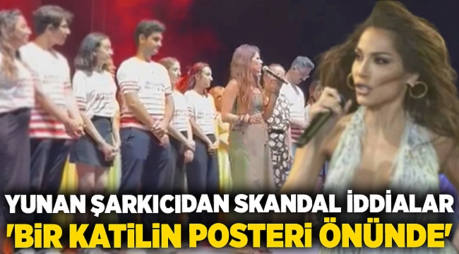 Yunan şarkıcıdan skandal iddialar: 'Bir katilin posteri önünde'