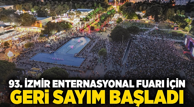 93. İzmir Enternasyonal Fuarı için geri sayım başladı