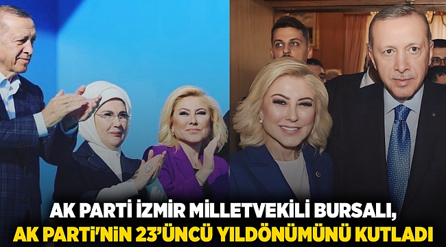 AK Parti İzmir Milletvekili Bursalı, AK Parti'nin 23’üncü yıldönümünü kutladı