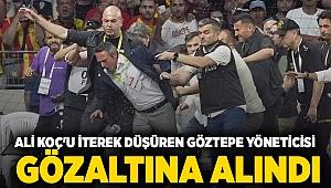 Ali Koç'u iterek düşüren Göztepe yöneticisi Fatih Özkan gözaltına alındı