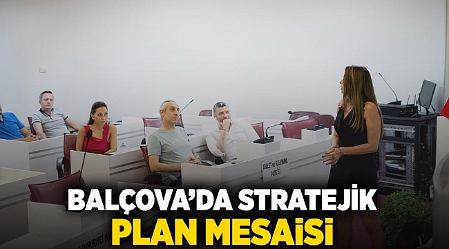 Balçova’da stratejik plan mesaisi