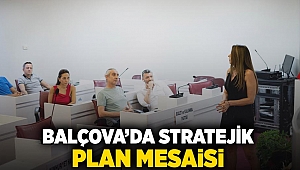 Balçova’da stratejik plan mesaisi