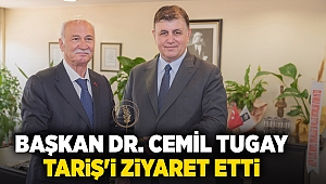 Başkan Dr. Cemil Tugay Tariş'i ziyaret etti