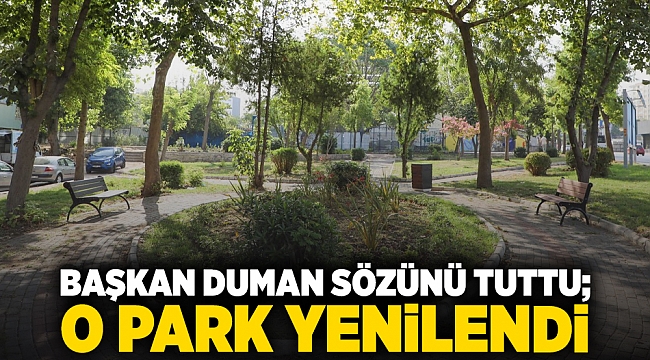 Başkan Duman sözünü tuttu; o park yenilendi