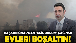 Başkan Önal'dan 'acil durum' çağrısı: Evleri boşaltın!