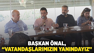 Başkan Önal, “Vatandaşlarımızın yanındayız”