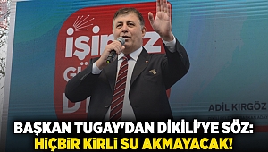 Başkan Tugay'dan Dikili'ye söz: Hiçbir kirli su akmayacak!