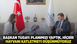 Başkan Tugay: planımızı yaptık, hiçbir hayvanı katletmeyi düşünmüyoruz