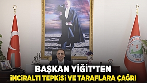 Başkan Yiğit’ten İnciraltı Tepkisi ve taraflara çağrı