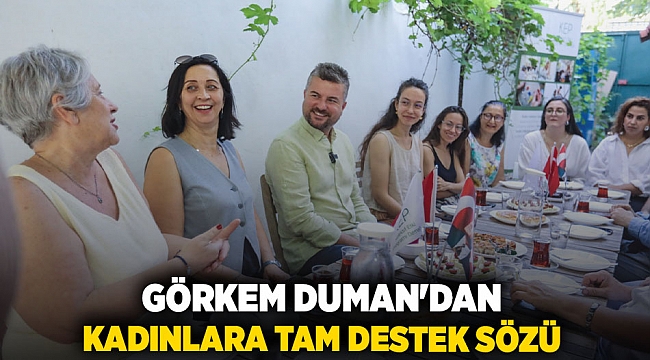 Belediye Başkanı Görkem Duman’dan kadınlara tam destek sözü