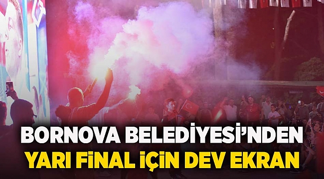 Bornova'da yarı final için dev ekran kuruluyor