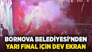 Bornova'da yarı final için dev ekran kuruluyor