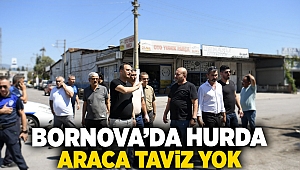 Bornova’da hurda araca taviz yok