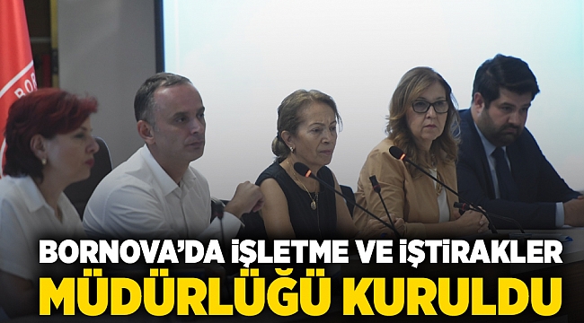 Bornova’da İşletme ve İştirakler Müdürlüğü kuruldu