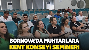 Bornova’da muhtarlara Kent Konseyi semineri