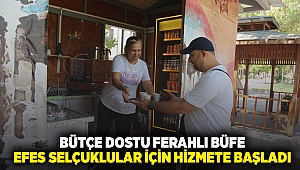 BÜTÇE DOSTU FERAHLI BÜFE EFES SELÇUKLULAR İÇİN HİZMETE BAŞLADI