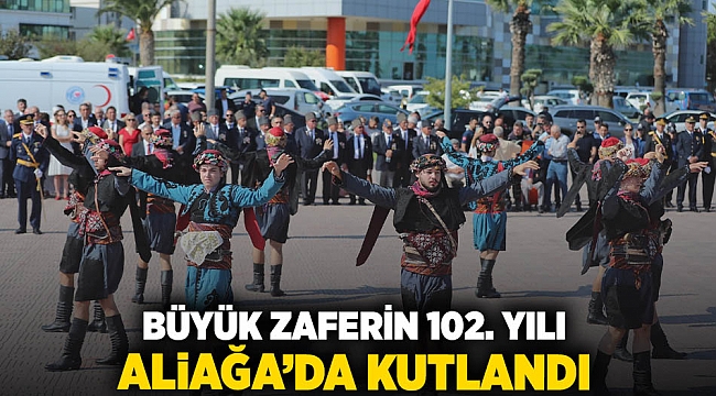 Büyük Zaferin 102.Yılı Aliağa’da Kutlandı