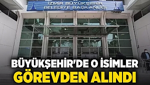 Büyükşehir'de o isimler görevden alındı