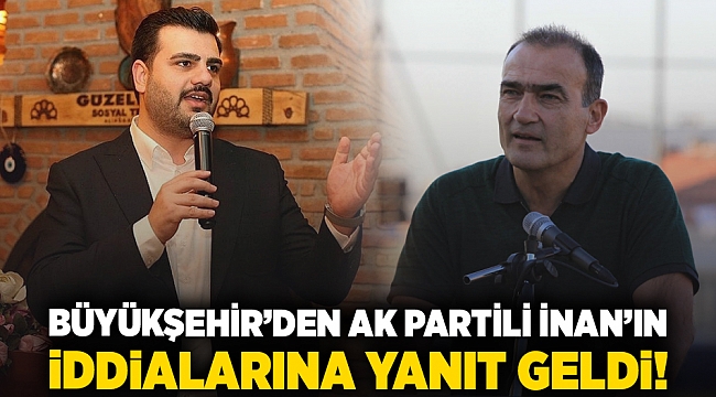 Büyükşehir'den AK Partili İnan'ın iddialarına yanıt geldi