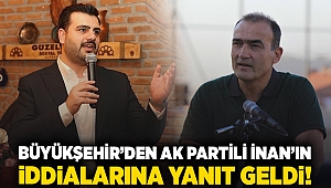 Büyükşehir'den AK Partili İnan'ın iddialarına yanıt geldi