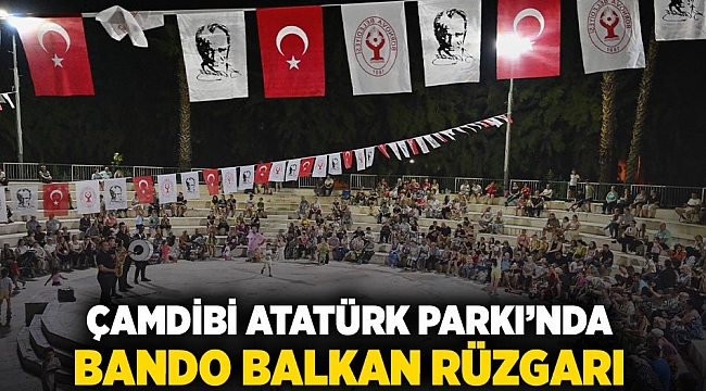 Çamdibi Atatürk Parkı'nda Bando Balkan rüzgarı