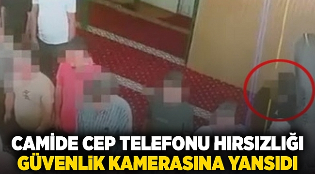 Camide cep telefonu hırsızlığı güvenlik kamerasına yansıdı