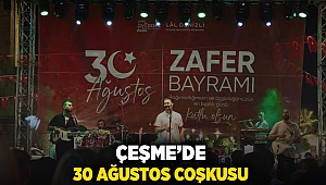 Çeşme’de 30 Ağustos coşkusu