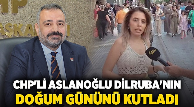 CHP'li Aslanoğlu Dilruba'nın doğum gününü kutladı