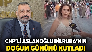 CHP'li Aslanoğlu Dilruba'nın doğum gününü kutladı