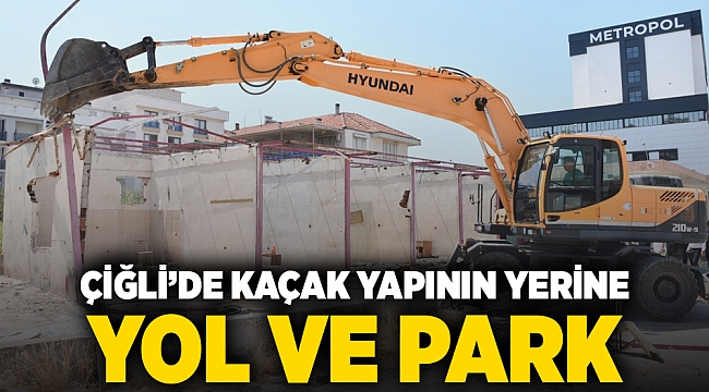 Çiğli'de Kaçak Yapının Yerine Yol ve Park