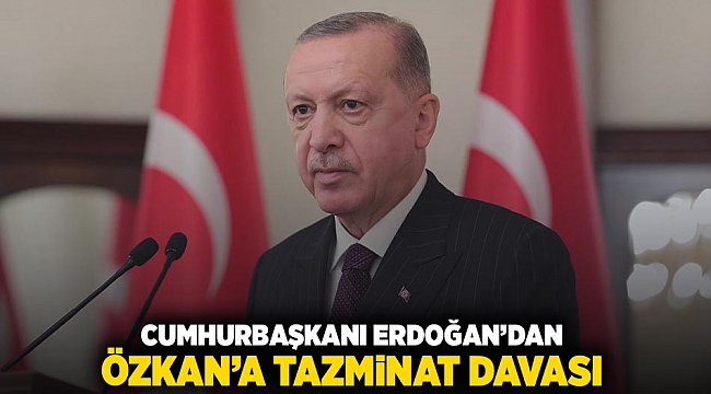 Cumhurbaşkanı Erdoğan'dan, Özkan'a tazminat davası